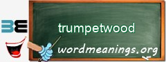 WordMeaning blackboard for trumpetwood